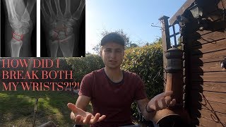 HOW DID I BREAK BOTH MY WRISTS?!?!