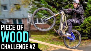 ULTIMATE MTB CHALLENGES// THE PIECE OF WOOD...