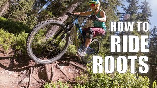 How to Ride Roots: Get better at riding roots...