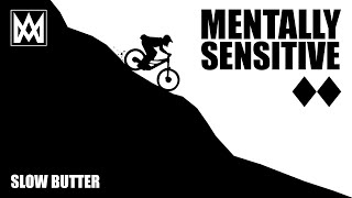 Mentally Sensitive: A Slow Butter Ride Down...