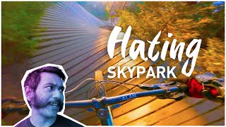 Hating on Skypark Bike Park - A mountain...