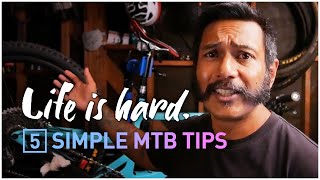 These FIVE SIMPLE TIPS will make your MTB life...