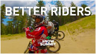 Better Riders Make You Better. Snow Summit...