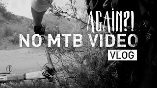 VLOG : NO MTB VIDEO AGAIN?!