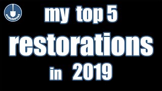 My Top 5 Restorations of 2019