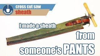 Making a Saw Sheath From Someone's Pants