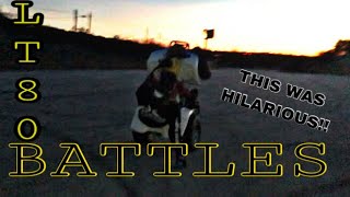 LT80 BATTLES (THIS WAS HILARIOUS!!)