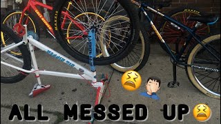 ALL OF MY BIKES ARE MESSED UP..