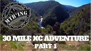 30 Mile XC Adventure- PART 1 (Nevada City, CA)...