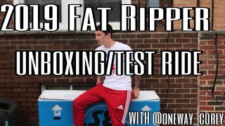2019 FAT RIPPER UNBOXING & TEST RIDE!!