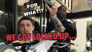 WE GOT LOCKED UP. . .