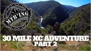 30 Mile XC Adventure- PART 2 (Nevada City, CA)...