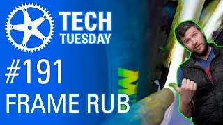 Frame Rub | Tech Tuesday #191