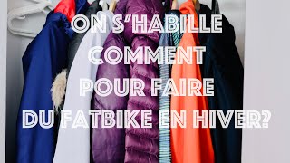 Comment s'habiller pour le fatbike en hiver?...