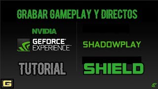 Como grabar gameplays y directos con NVIDIA...