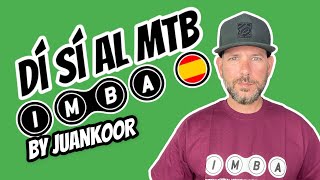 IMBA ESPAÑA | SÍ AL MTB  | Juankoor