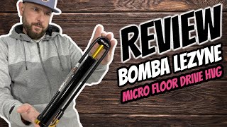 REVIEW | BOMBA LEZYNE MICRO FLOOR DRIVE HVG