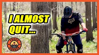 I almost quit Mountain Biking!