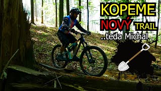Kopeme NOVÝ trail..teda Michal kope