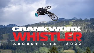 CRANKWORX WHISTLER IS BACK | AUGUST 5-14, 2022