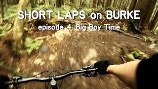 Short Laps on Burke ❱ ep. 4 ❱ Big Boy Time...