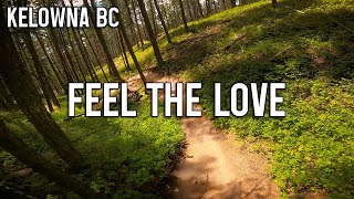 Feel The Love - Smith Creek - Kelowna Mountain...