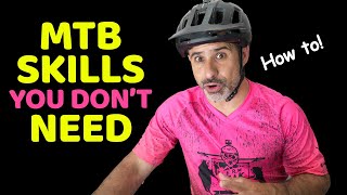 Mountain bike skills you probably won't need,...