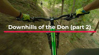 Downhills of the Don Valley (part 2) 4K