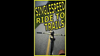 Singlespeed Ride to my Local Trails