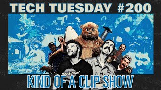 Kind of a Clip Show | Tech Tuesday #200