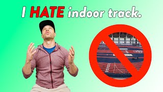 The reason why I CAN'T STAND indoor track!