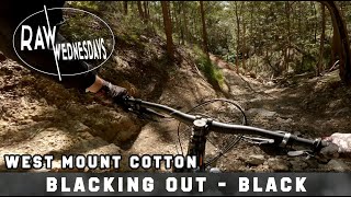 BLACKING OUT | West Mt Cotton | RAW WEDNESDAYS