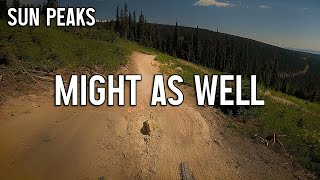 Might As Well - Sun Peaks Bike Park - New...