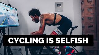 Cycling is a Selfish Sport (Train Like A Pro...