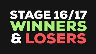 Winners & Losers | Stages 16 & 17