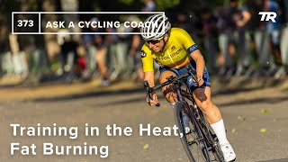 Training in the Heat, Fat Burning, and More ...