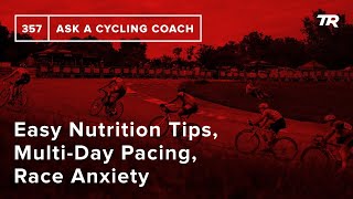 Easy Nutrition Tips, Multi-Day Pacing, Race...