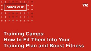 Training Camps: How to Fit Them Into Your...