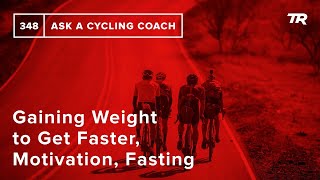 Gaining Weight to Get Faster, Motivation,...
