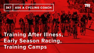 Training After Illness, Early Season Racing,...