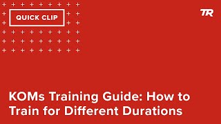 KOMs Training Guide: How to Train for...