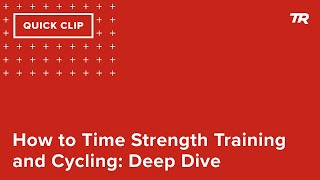 How to Time Strength Training and Cycling:...