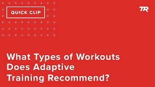 What Types of Workouts Does Adaptive Training...
