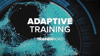 Adaptive Training from TrainerRoad: The Right...