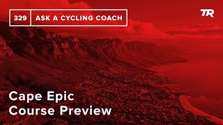 Cape Epic Course Preview – Ask a Cycling...