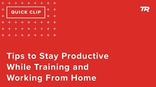 Tips to Stay Productive While Training and...