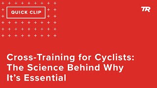Cross-Training for Cyclists: The Science...