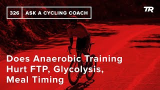 Does Anaerobic Training Hurt FTP, Glycolysis,...