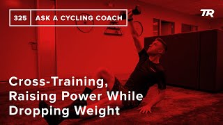 Cross-Training, Raising Power While Dropping...