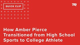 How Amber Pierce Transitioned from High School...